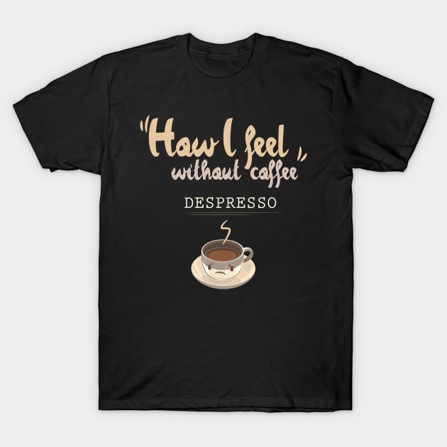 Despresso Funny Espresso T-Shirt by avshirtnation